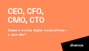 CEO, CFO, CMO, CTO e outras siglas corporativas: o que são?