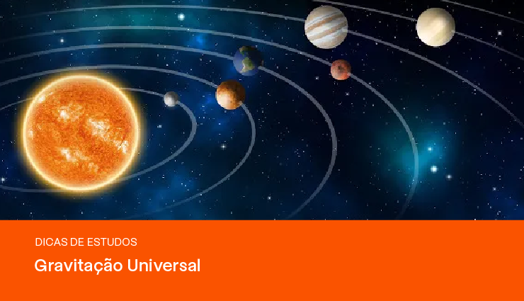 Gravitação Universal: conheça as leis de Newton e Kepler